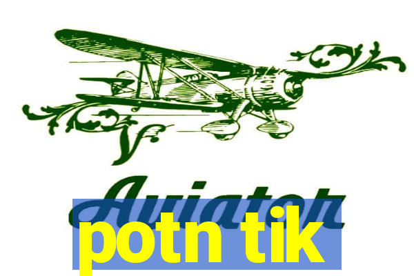 potn tik